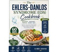 The Ehlers-Danlos Syndrome (EDS) Cookbook: 100+ Easy Recipes and a 60-Day Meal Plan for Joint Health, Gut Wellness & Daily