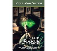 The Eidetic Evidence: Collector's Edition: 1 (Dr. Brian Jaims Detective Novel)