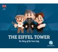 The Eiffel Tower : The History Of The Iron Lady