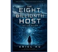THE EIGHT BILLIONTH HOST: THE ICE BELOW: Chapter 41~80