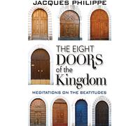 The Eight Doors of the Kingdom: Meditations on the Beatitudes