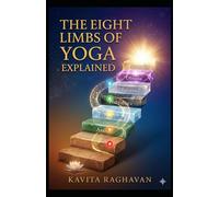 The Eight Limbs of Yoga Explained: Yama, Niyama, Asana, Pranayama, Pratyahara, Dharana, Dhyana, Samadhi for Beginners