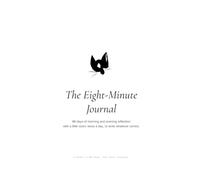 The Eight Minute Journal: 88 Days to Clear Your Mind, Set Your Intentions, and Create a Life You Love