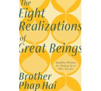 The Eight Realizations of Great Beings: Essential Buddhist Wisdom for Waking Up to Who You Are