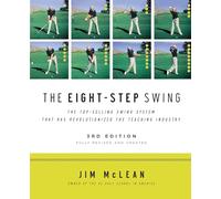 The Eight-Step Swing, 3rd Edition: Third Edition