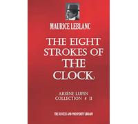 THE EIGHT STROKES OF THE CLOCK: Arsène Lupin Collection #11