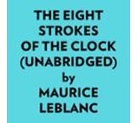 The Eight Strokes Of The Clock (unabridged) (audiolibro)