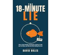 The Eighteen-Minute Lie: How a Fake Number Convinced a Century It Had Lost Its Mind, and Who Got Rich Selling the Cure