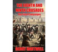 The Eighth And Ninth Crusades: The Final Campaigns