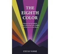 The Eighth Color: Uncovering the Radical, Queer-Affirming Truth Hidden in the Sermon on the Mount