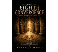 THE EIGHTH CONVERGENCE: A Scientific Thriller of Ancient Chambers, Global Convergence, and the Score That Was Always Meant to Be Performed (THE ADAMIC PROTOCOL)
