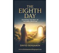 The Eighth Day: Entering the Rest of the New Creation
