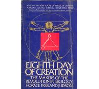 The Eighth Day of Creation: Makers of the Revolution in Biology (Touchstone Books)