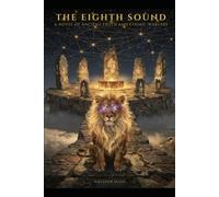 The Eighth Sound: Novel of Ancient Truth and Cosmic Warfare (The Solameth Trilogy)