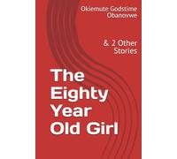 The Eighty Year Old Girl: & 2 Other Stories (Short stories, Leisure stories, Self-improvement)