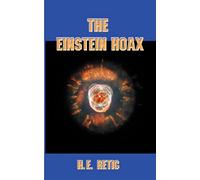 The Einstein Hoax: The Disastrous Intellectual War on Common Sense