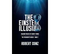 The Einstein Illusion: Chasing Pirates of Secret Things (THE PRESIDENT'S DOZEN SERIES)