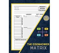 The Eisenhower Matrix: Time & Task Management Planner, Daily Productivity Tracker for Organizing Project, Urgent-Important. 120 Pages.