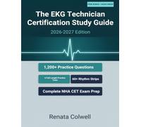 The EKG Technician Certification Study Guide 2026-2027: Complete NHA CET Exam Prep with 1,200+ Practice Questions, 6 Full-Length Practice Tests, 60+ Rhythm Strips, and Detailed Answer Explanations