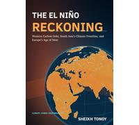 THE EL NIÑO RECKONING: Western Carbon Debt, South Asia’s Climate Frontline, and Europe’s Age of Heat