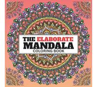THE ELABORATE MANDALA: Coloring book