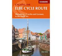 The elbe cycle route: Elberadweg - Czechia and Germany to the North Sea (Cicerone Cycling Guides)