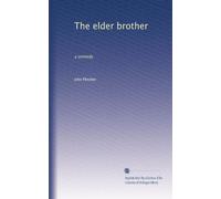 The elder brother: a comedy