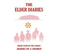 The Elder Diaries: Book Four in the Series: Diaries of a Shaman (DreamSnake Diaries)