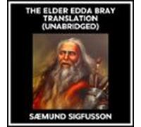 The Elder Edda Bray Translation (Unabridged)