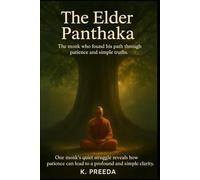 The Elder Panthaka: One monk’s quiet struggle reveals how patience can lead to a profound and simple clarity. (The Awakened Legacy: Chronicles of Noble Lives Across Time)