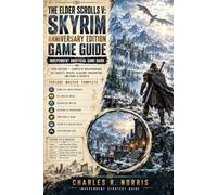 The Elder Scrolls V: Skyrim Anniversary Edition: Game Guide Independent Unofficial 2026 Edition - Complete Walkthrough, DLC Quests, Builds, Alchemy, Enchanting, Smithing & Secrets