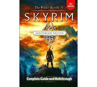 The Elder Scrolls V Skyrim Anniversary Edition Guide and Walkthrough: Tips and Tricks to Keep in Mind