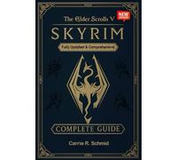 The Elder Scrolls V: Skyrim The Ultimate Complete Guide to Quests, Character Builds, Map Exploration & Advanced Strategies (New Updated)