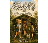 The Elderberries: The Secret of the Rose | A Summer Mystery to Solve Along, for Ages 9 and Up