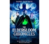 The Eldergloom Chronicles: Wielder of the Wraithfire