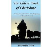The Elders' Book of Cherishing: Coming Back to the Vision at the Beginning of the Lord's Recovery