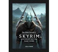 The Elders Scroll V: Skyrim Anniversary Edition Game Guide