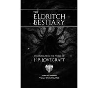 The Eldritch Bestiary: Creatures from the Works of H.P. Lovecraft