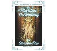 The Eldritch Reckoning: The Dragons of Shadowhold Book 3