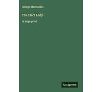 The Elect Lady: in large print