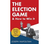 The Election Game and How to Win It