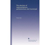 The election of representatives, parliamentary and municipal