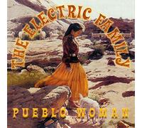 THE ELECTRIC FAMILY – Pueblo Woman – CD