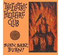 The Electric Hellfire Club - Burn Baby Burn [Vinilo]