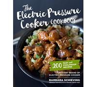 The Electric Pressure Cooker Cookbook: 200 Fast and Foolproof Recipes for Every Brand of Electric Pressure Cooker