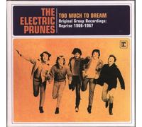 The Electric Prunes - Too Much To Dream - Original Group Recordings: Reprise 1966-1967 (International Release)