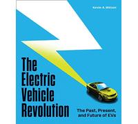 The Electric Vehicle Revolution: The Past, Present, and Future of EVs