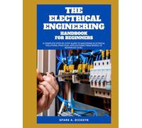 THE ELECTRICAL ENGINEERING HANDBOOK FOR BEGINNERS