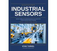 THE ELECTRICIAN’S GUIDE TO INDUSTRIAL SENSORS: A Field and Classroom Guide for Technicians and Engineers: 8 (Stan's Troubleshooting Books)