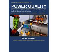 THE ELECTRICIAN’S GUIDE TO POWER QUALITY: Diagnosing and Mitigating Disturbances in the Industrial Plant: 5 (Stan's Troubleshooting Books)